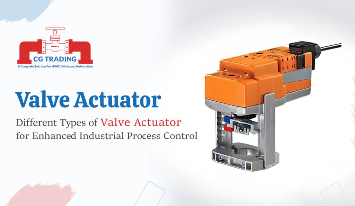 Different Types of Valve Actuator for Enhanced Industrial Process Control, CG TRADING