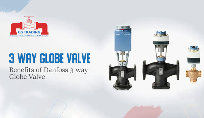 Benefits of Danfoss 3 way globe valve, CG TRADING