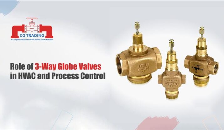 Role of 3-Way Globe Valves in HVAC and Process Control, CG TRADING