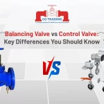 Balancing Valve vs Control Valve: Key Differences You Should Know