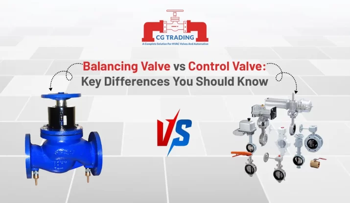 Balancing Valve vs Control Valve: Key Differences You Should Know, CG TRADING