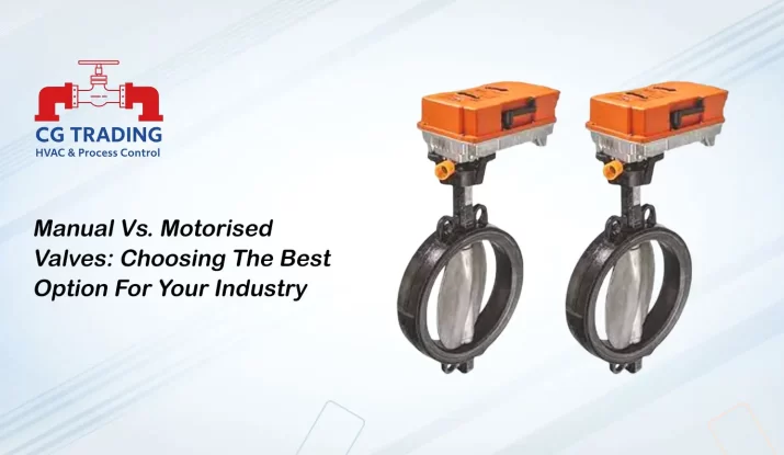 Manual vs. Motorised Valves: Choosing the Best Option for Your Industry, CG TRADING